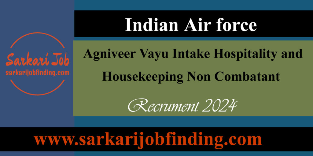 Indian Air Force Agniveer Vayu Non Combatant Under Agnipath Scheme Intake 01/2025 Batch For Hospitality And Housekeeping Non-Combatant Positions